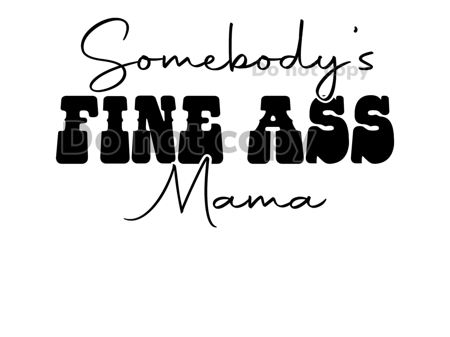 Somebody's Fine Ass Mama
