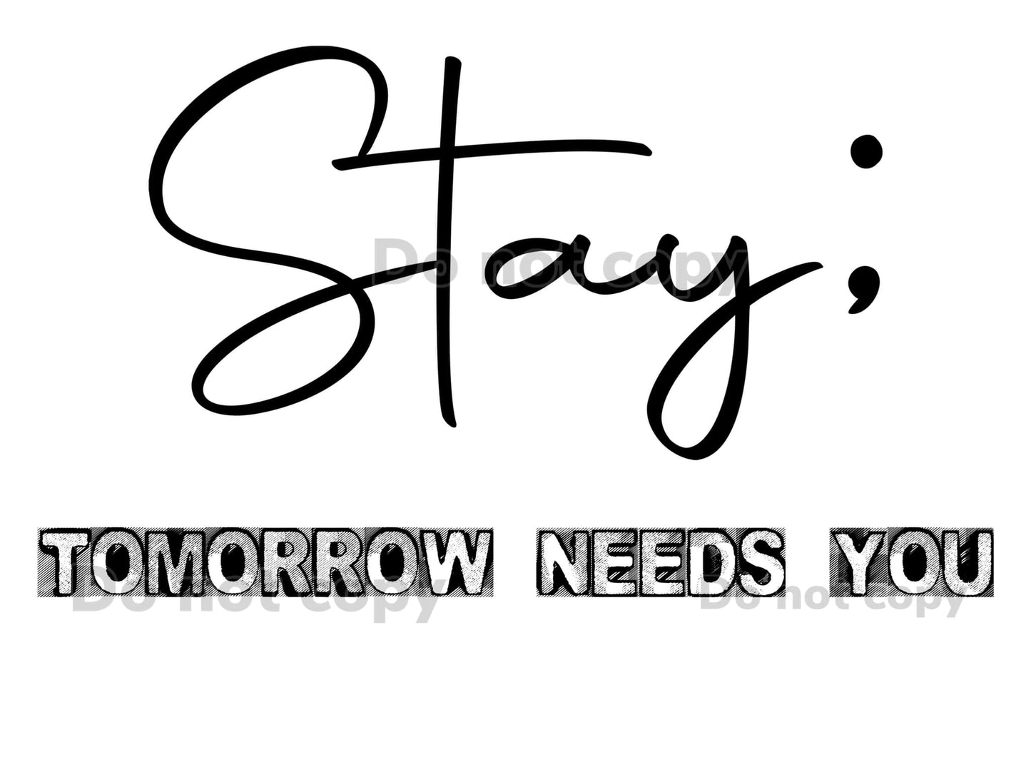 Stay Tomorrow Needs You