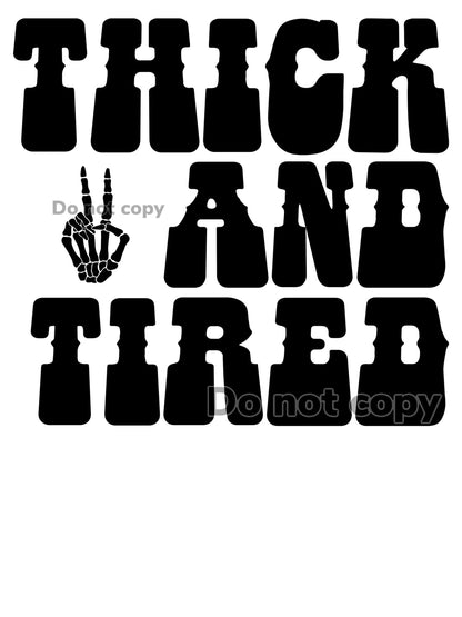 Thick & Tired