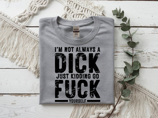 Not Always A D*ck